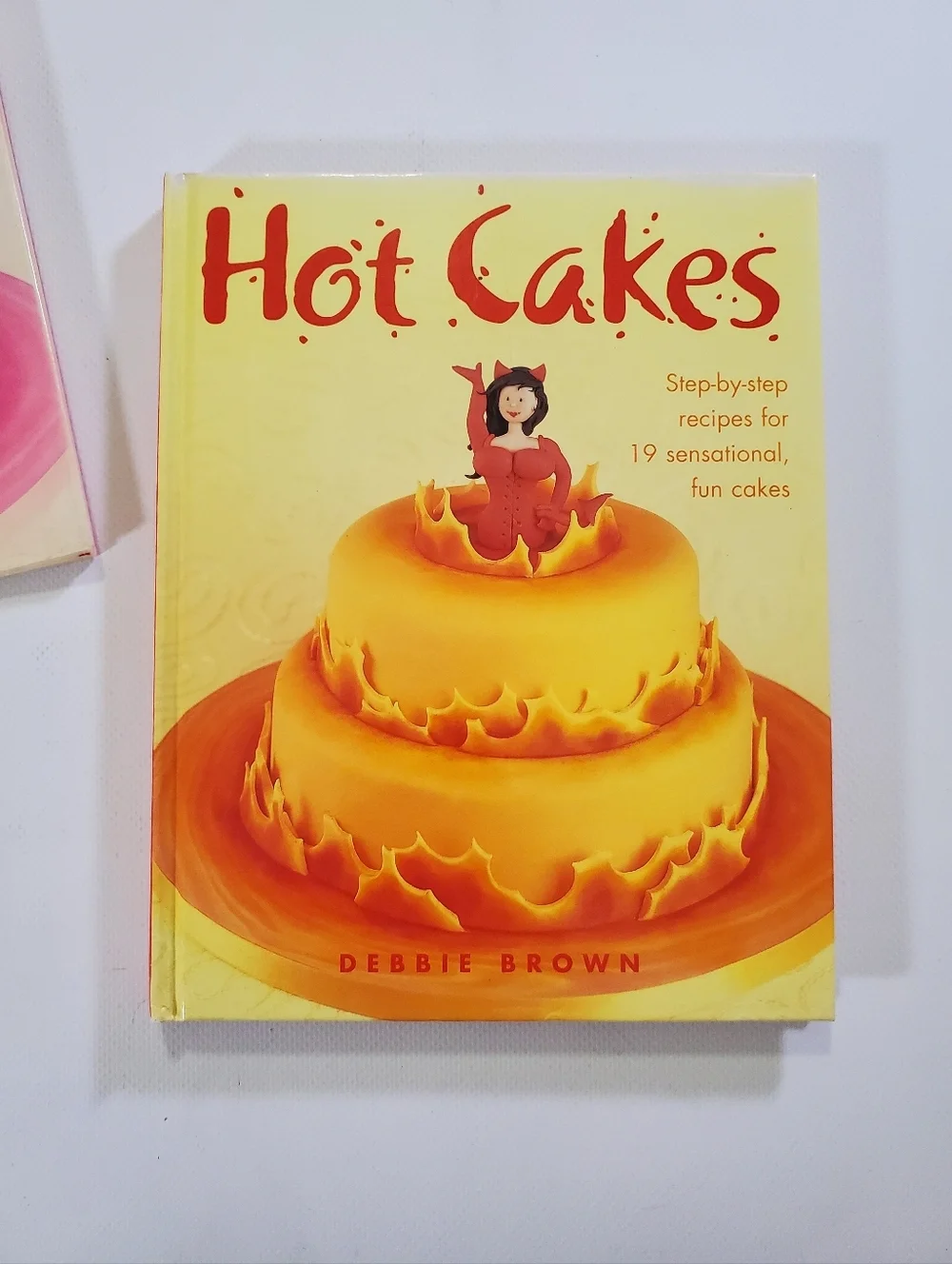 🟢 Hot Cakes Cookbook 19 Step-by-Step Fun Cake Recipes by Debbie Brown